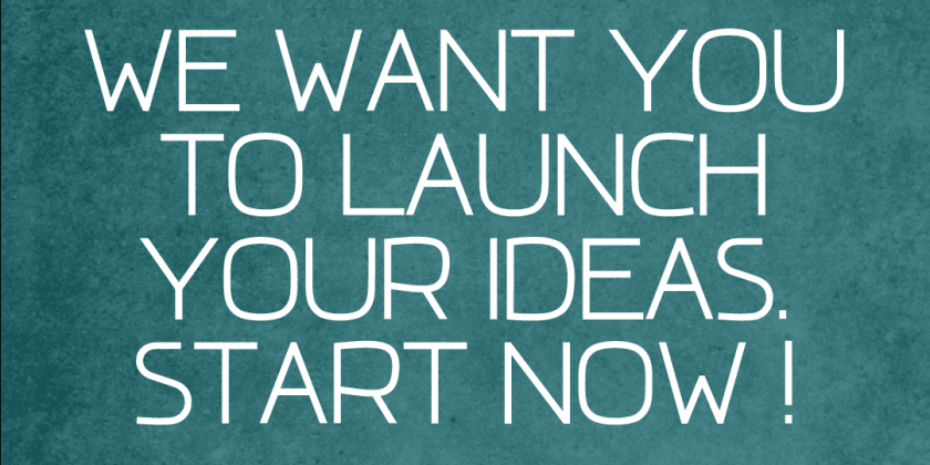 [Poster]We Want You To Launch Your Ideas. Start Now.