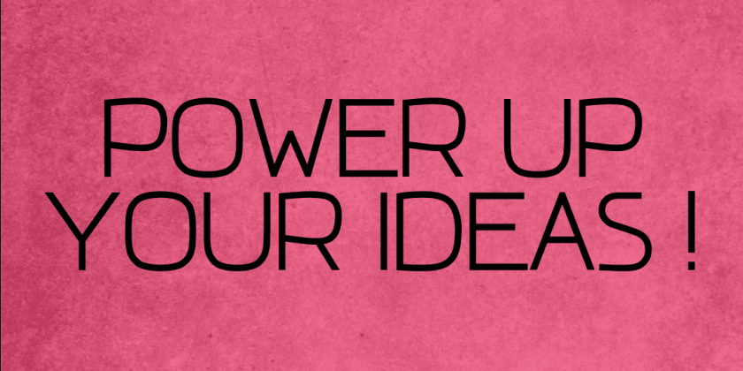 [Poster]Power Up Your Ideas