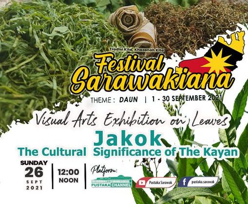 VISUAL ARTS EXHIBITION ON LEAVES :
JAKOK, THE CULTURAL SIGNIFICANCE OF THE KAYAN…